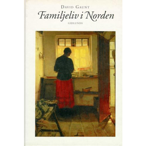 David Gaunt Familjeliv i Norden (bok, kartonnage)