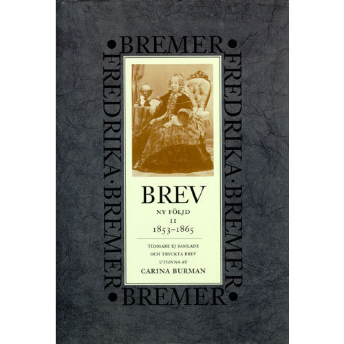 Fredrika Bremer Brev : 1853-1865 : ny följd, tidigare ej samlade och tryckta brev (inbunden)