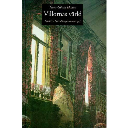 Hans-Göran Ekman Villornas Värld : Studier i Strindbergs Kammarspel :  Studies In Strindberg (bok, kartonnage)