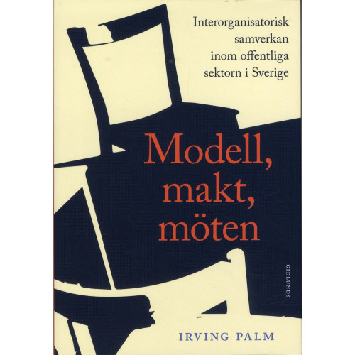 Irving Palm Modell, makt, möten : Interorganisatorisk samverkan inom offentliga sektorn (bok, danskt band)