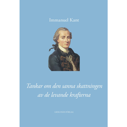 Immanuel Kant Tankar om den sanna skattningen av de levande krafterna (inbunden)