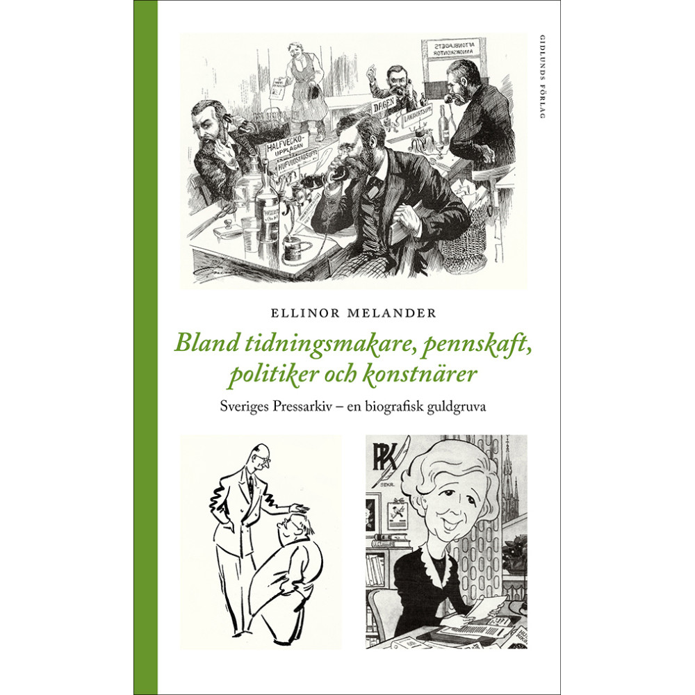 Produktbild för Bland tidningsmakare, pennskaft, politiker och konstnärer : Sveriges Pressarkiv - en biografisk gukdgruva (inbunden)