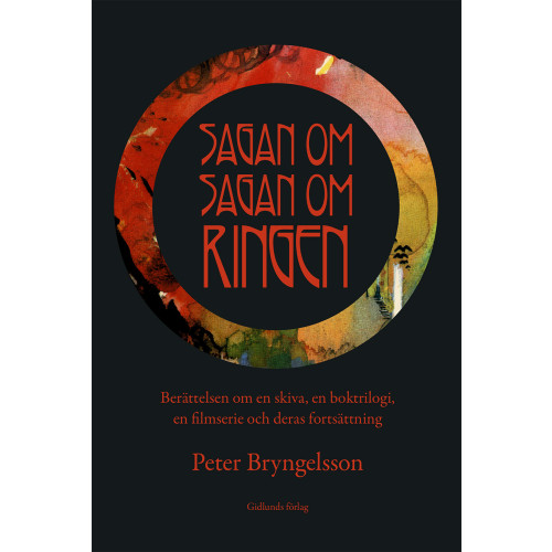 Peter Bryngelsson Sagan om Sagan om ringen : berättelsen om en skiva, en boktrilogi, en filmserie och deras fortsättning (häftad)