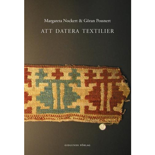 Margareta Nockert Att datera textilier (häftad)