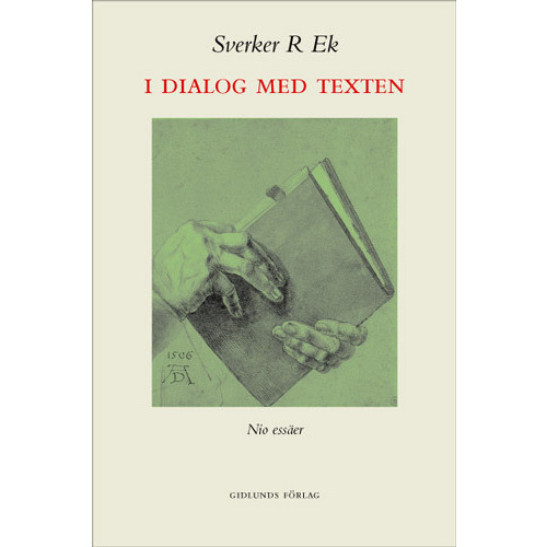 Sverker R. Ek I dialog med texten : nio essäer (häftad)