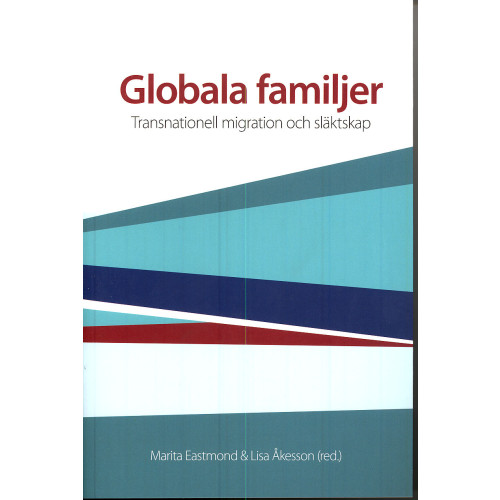 Marita Eastmond Globala familjer : transnationell migration och släktskap (häftad)