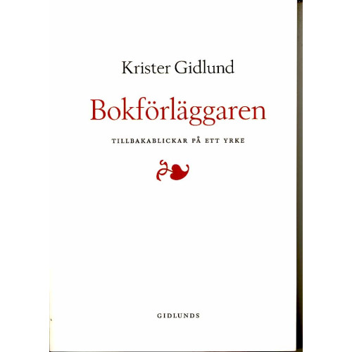 Krister Gidlund Bokförläggaren : tillbakablickar på ett yrke (häftad)