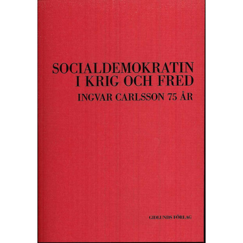 Gidlunds förlag Socialdemokratin i krig och fred : Ingvar Carlsson 75 år (bok, danskt band)