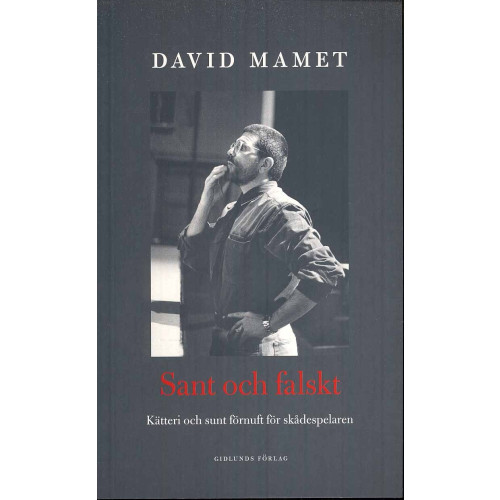David Mamet Sant och falskt : irrlära och sunt förnuft för skådespelaren (häftad)