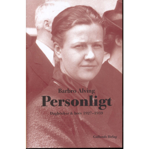Barbro Alving Personligt : dagböcker & brev 1927-1939 (inbunden)