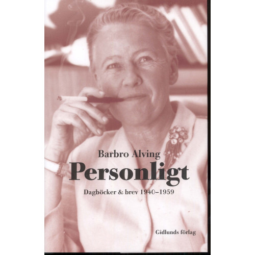 Barbro Alving Personligt : dagböcker & brev 1940-1959 (inbunden)