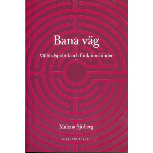 Gidlunds förlag Bana väg : välfärdspolitik och funktionshinder (bok, danskt band)