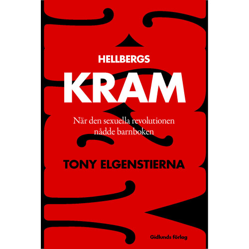 Tony Elgenstierna Hellbergs Kram : när den sexuella revolutionen nådde barnboken (bok, danskt band)