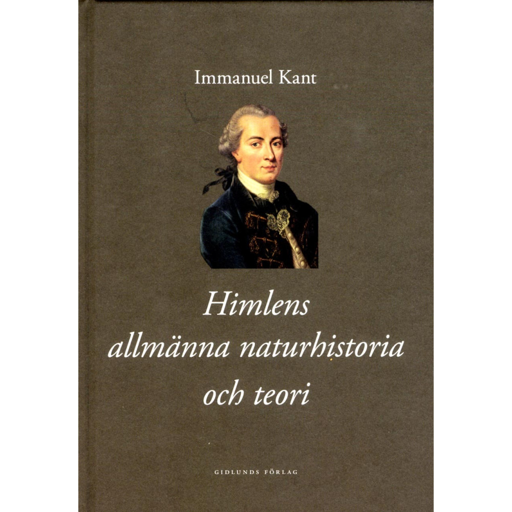 Produktbild för Himlens allmänna naturhistoria och teori eller Essä om beskaffenheten av och det mekaniska ursprunget till hela världsalltet, avhandlade enligt Newtonska grundsatser (inbunden)