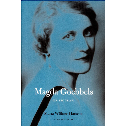 Maria Wölner-Hanssen Magda Goebbels : en biografi (inbunden)