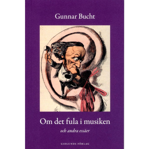 Gunnar Bucht Om det fula i musiken : och andra essäer (bok, danskt band)