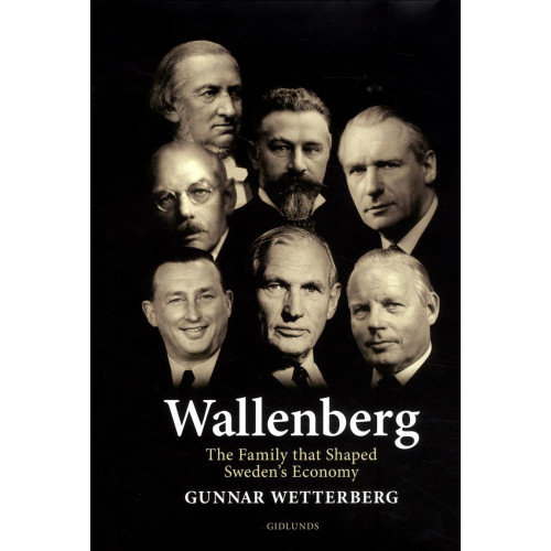 Gunnar Wetterberg Wallenberg : the family that shaped Sweden's economy (inbunden, eng)