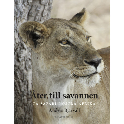 Anders Bjärvall Åter till savannen : på safari i Östra Afrika (inbunden)