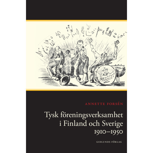 Annette Forsén Tysk föreningsverksamhet i Finland och Sverige 1910-1950 (inbunden)