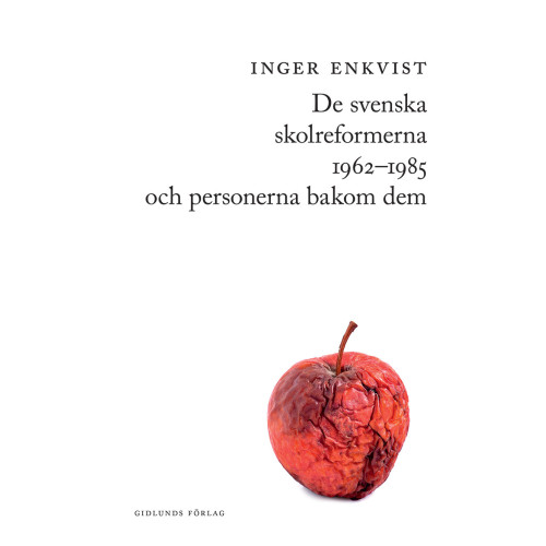 Inger Enkvist De svenska skolreformerna 1962-1985 och personerna bakom dem (bok, danskt band)
