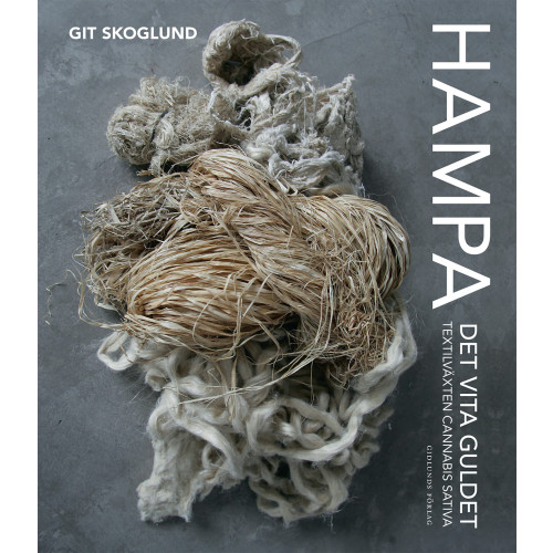 Git Skoglund Hampa : det vita guldet - textilväxten Cannabis Sativa (bok, danskt band)