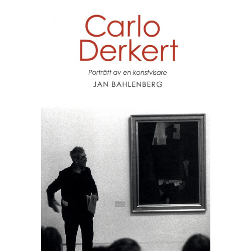 Jan Bahlenberg Carlo Derkert : porträtt av en konstvisare (bok, danskt band)
