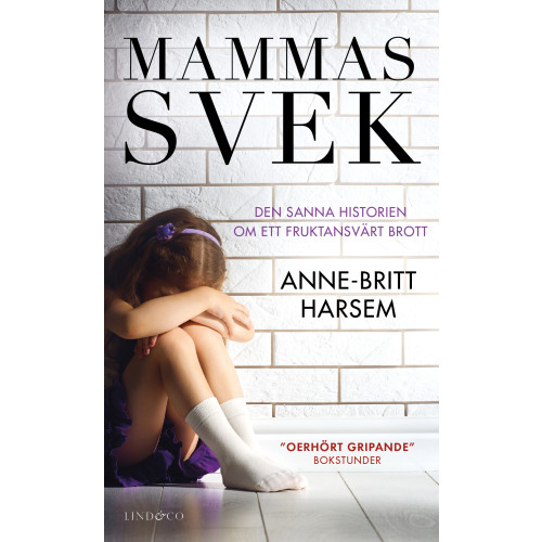 Anne-Britt Harsem Mammas svek : den sanna historien om ett fruktansvärt brott (pocket)