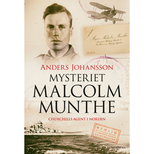 Anders Johansson Mysteriet Malcolm Munthe : Churchills agent i Norden (inbunden)
