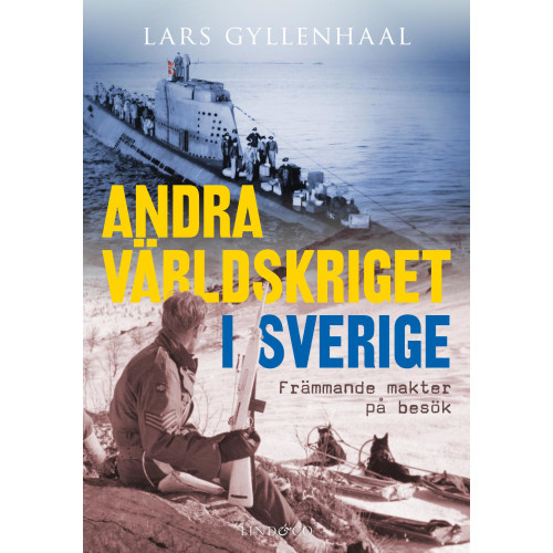 Lars Gyllenhaal Andra världskriget i Sverige  : främmande makter på besök (pocket)