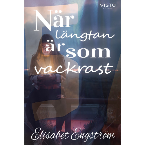 Elisabet Engström När längtan är som vackrast (inbunden)