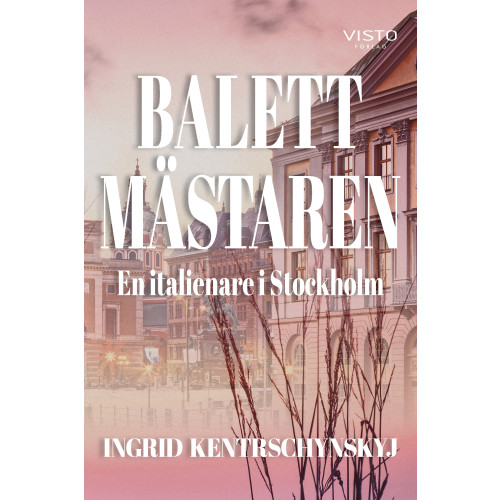Ingrid Kentrschynskyj Balettmästaren : en italienare i Stockholm (bok, danskt band)