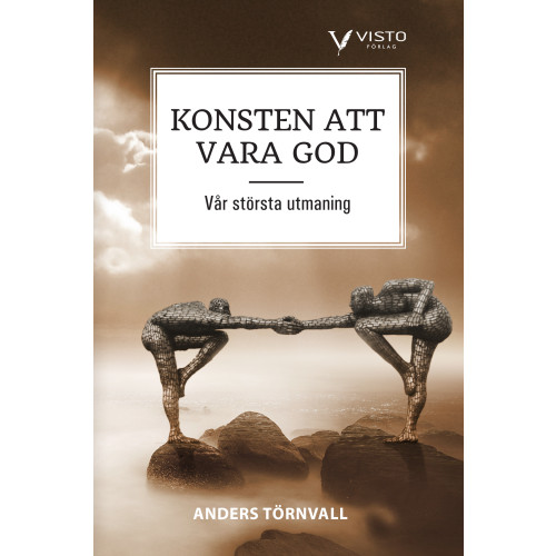 Anders Törnvall Konsten att vara god  : vår största utmaning (bok, danskt band)