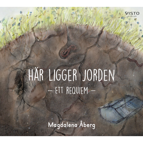 Magdalena Åberg Här ligger jorden : ett requiem (inbunden)
