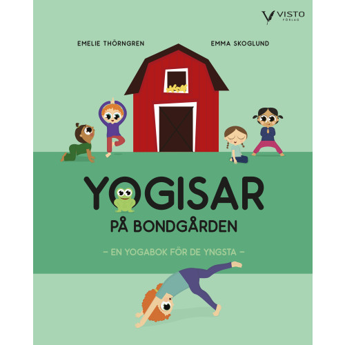 Emelie Thörngren Yogisar på bondgården : en yogabok för de yngsta (inbunden)