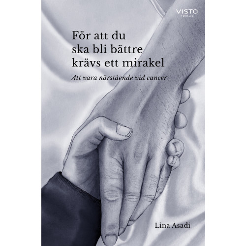 Lina Asadi För att du ska bli bättre krävs ett mirakel : att vara närstående vid cancer (bok, danskt band)