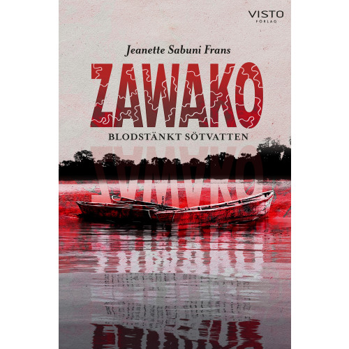 Jeanette Sabuni Frans Zawako : blodstänkt sötvatten (inbunden)