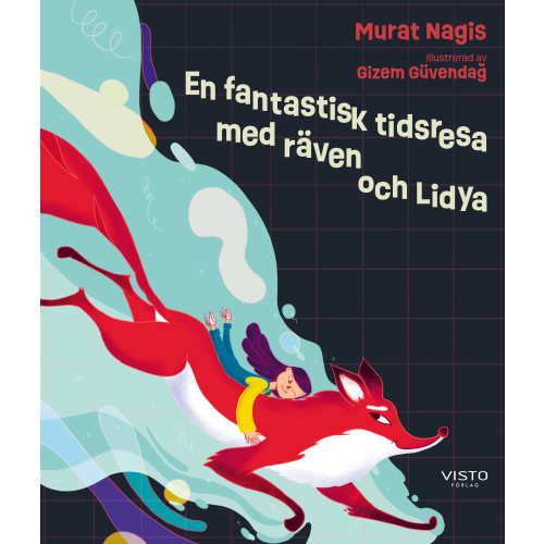 Murat Nagis En fantastisk tidsresa med räven och Lidya (inbunden)