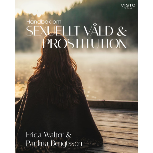 Frida Walter Handbok om sexuellt våld och prostitution (inbunden)