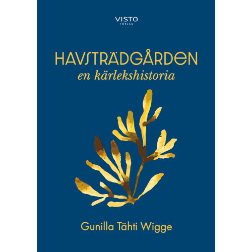Gunilla Tähti Wigge Havsträdgården : en kärlekshistoria (inbunden)