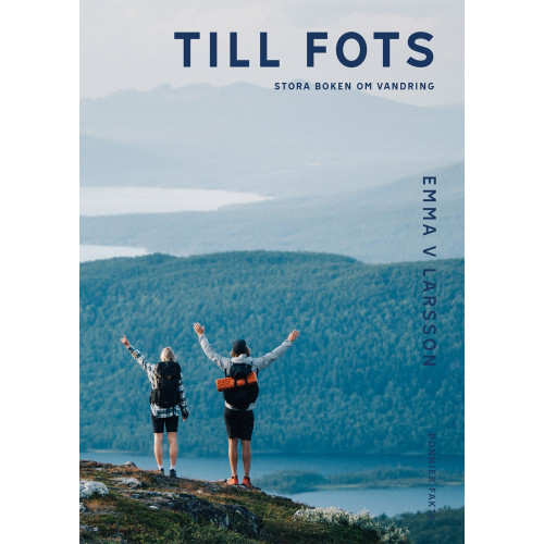 Emma V. Larsson Till fots : Stora boken om vandring (inbunden)