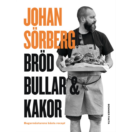 Johan Sörberg Bröd, bullar & kakor : Bagarmästarens bästa recept (inbunden)
