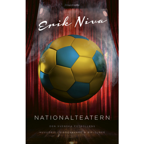 Erik Niva Nationalteatern : den svenska fotbollens huvudrollsinnehavare och bifigurer (inbunden)
