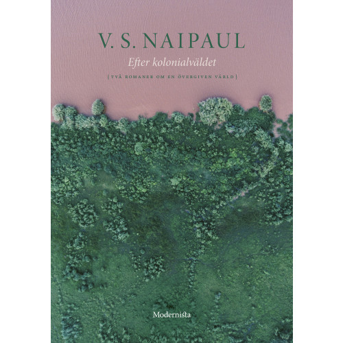V. S. Naipaul Efter kolonialväldet : två romaner om en övergiven värld (inbunden)