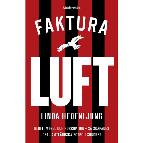 Linda Hedenljung Faktura luft : bluff, mygel och korruption : så skapades det jämtländska fotbollsundret (inbunden)