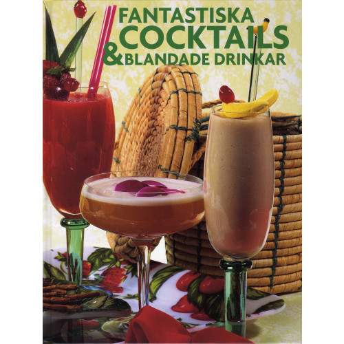 Läsförlaget Fantastiska cocktails & blandade drinkar (inbunden)