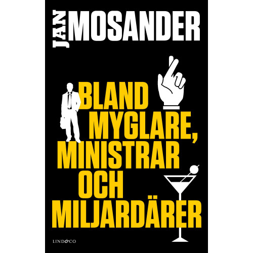 Jan Mosander Bland myglare, ministrar och miljardärer (inbunden)