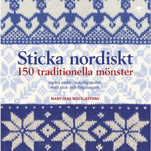 Mary Jane Mucklestone Sticka nordiskt : 150 traditionella mönster (inbunden)
