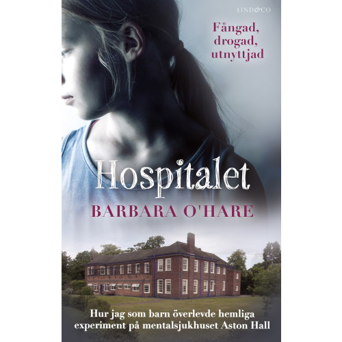Barbara O'Hare Hospitalet : hur jag som barn överlevde hemliga experiment på mentalsjukhuset Aston Hall (inbunden)