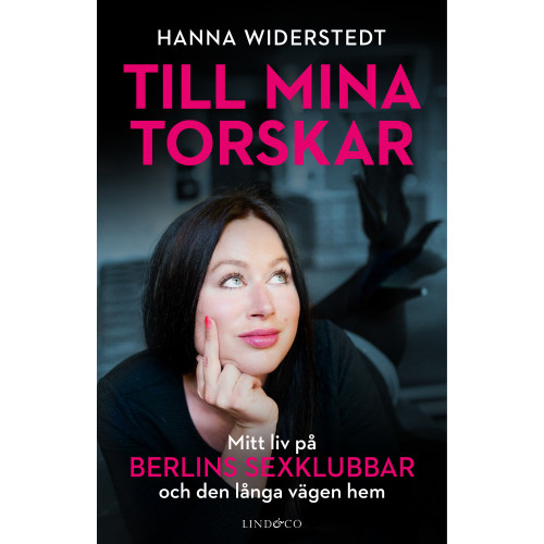 Hanna Widerstedt Till mina torskar : mitt liv på Berlins sexklubbar (inbunden)