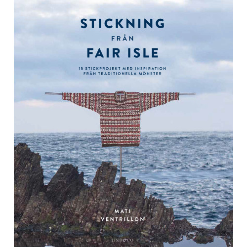 Mati Ventrillon Stickning från Fair Isle : 15 stickprojekt med inspiration från traditionella mönster (inbunden)
